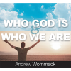 Who God Is & Who We Are