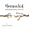 Unraveled: Understanding God’s Love for You – CD Album