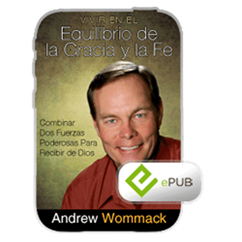 Vivir en el equilibrio de la gracia y la fe - Living In The Balance Of Grace And Faith - Book (ePUB) (Spanish)