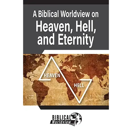 A Biblical Worldview on Heaven, Hell, and Eternity - Booklet